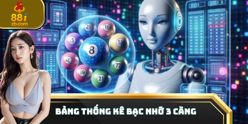 Bảng thống kê bạc nhớ 3 càng