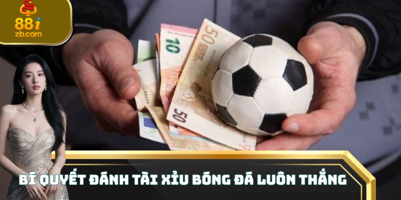 Bí quyết đánh tài xỉu bóng đá luôn thắng