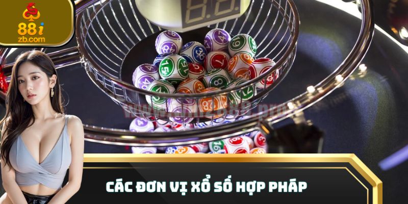 Các đơn vị xổ số hợp pháp