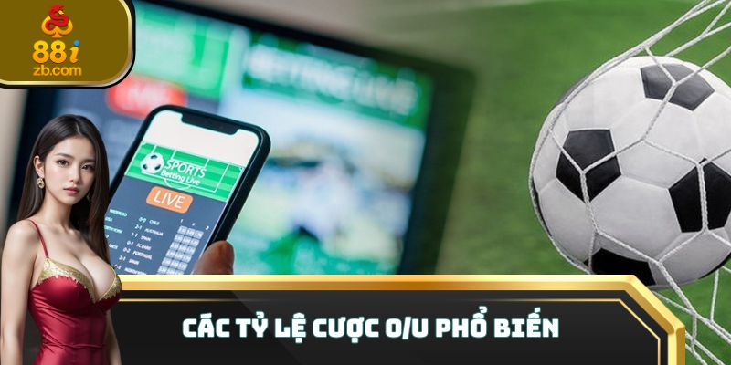 Các tỷ lệ cược O/U phổ biến