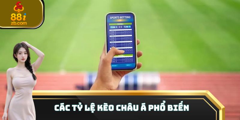 Các tỷ lệ Kèo Châu Á phổ biến
