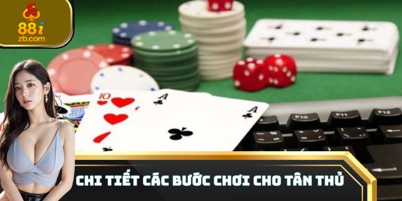 Chi tiết các bước chơi cho tân thủ