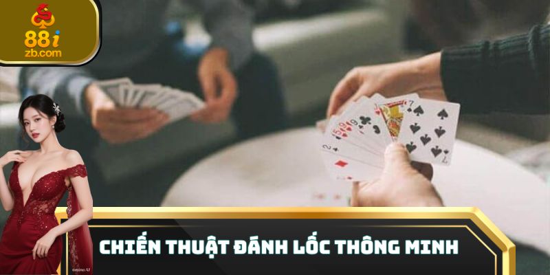 Chiến thuật đánh Lốc thông minh