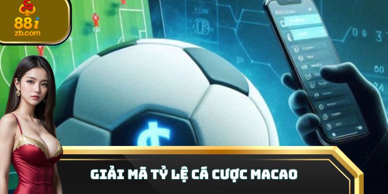 Giải mã tỷ lệ cá cược macao