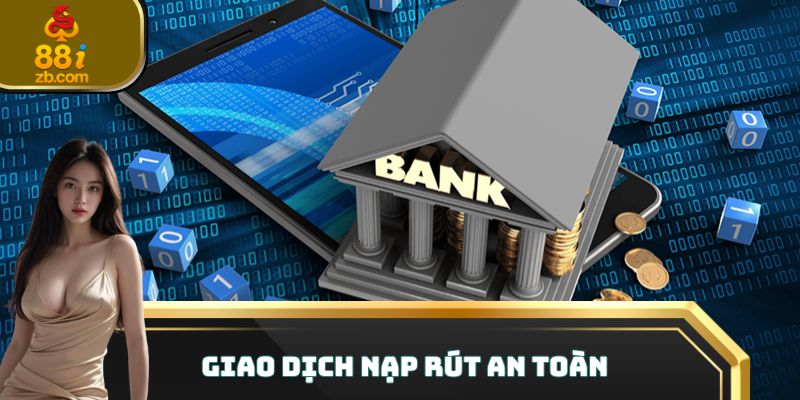 Giao dịch nạp rút an toàn