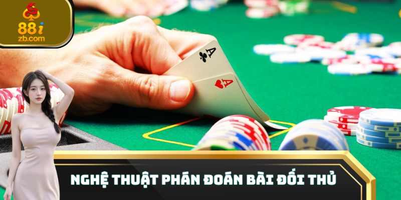 Nghệ thuật phán đoán bài đối thủ