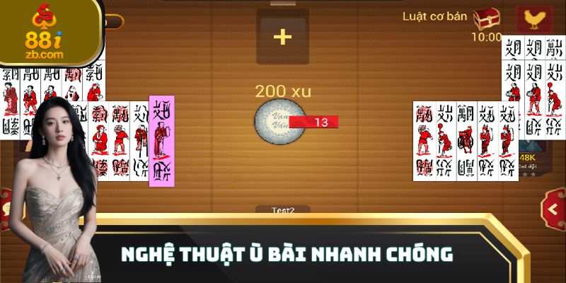 Nghệ thuật ù bài nhanh chóng