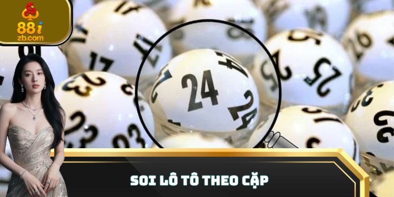 Soi lô tô theo cặp