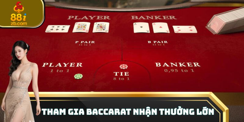 Tham gia baccarat nhận thưởng lớn