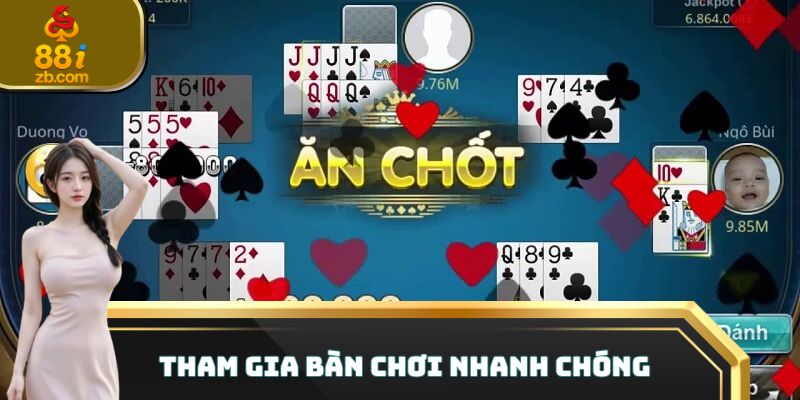 Tham gia bàn chơi nhanh chóng