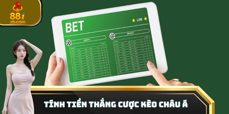 Tính tiền thắng cược Kèo Châu Á