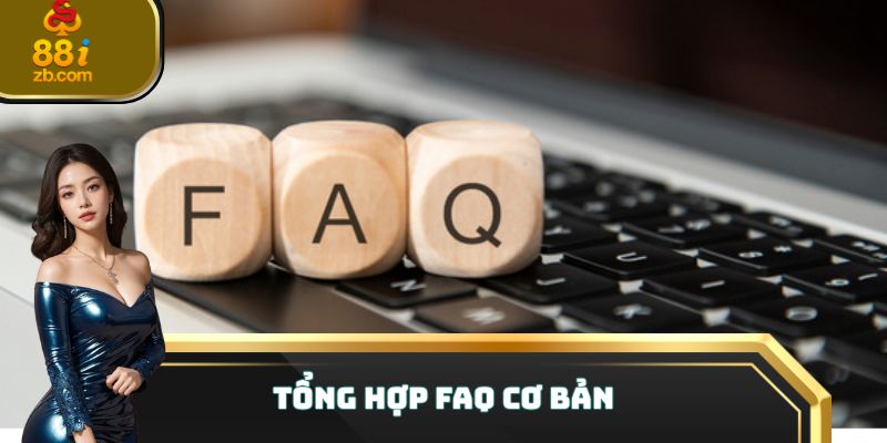Tổng hợp FAQ cơ bản