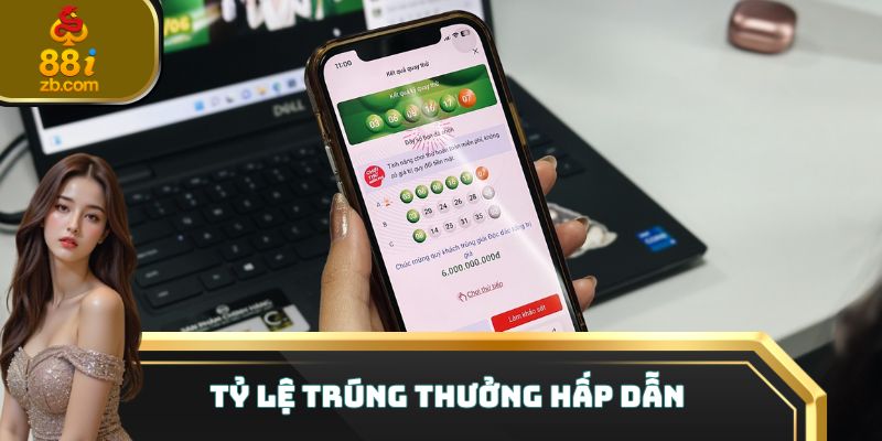 Tỷ lệ trúng thưởng hấp dẫn